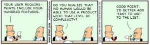 Feature Overload - Source: Dilbert Feature Overload - Source: Dilbert
